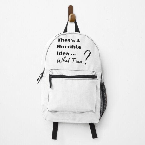 Item preview, That's A Horrible Idea - What Time? designed and sold by ATWAK.