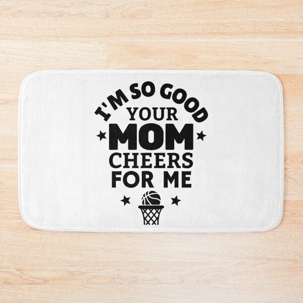 Item preview, Basketball: I'm so good your mom cheers for me designed and sold by TheGreenGoat.