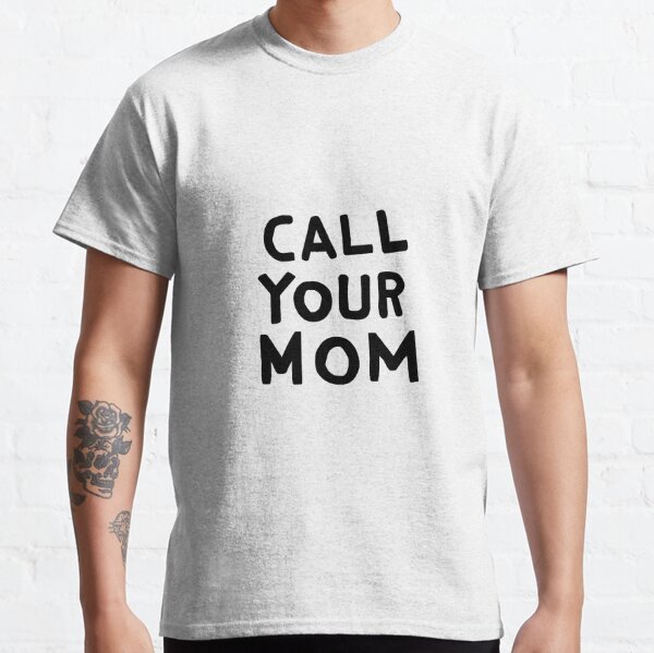 Your Mom Is Calling T-Shirt, Funny Gifts, Gift For Men, Funny T