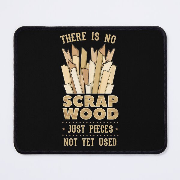 Item preview, There Is No Scrap Wood Woodworking Carpenter Woodworker designed and sold by hoangminhSHOP.