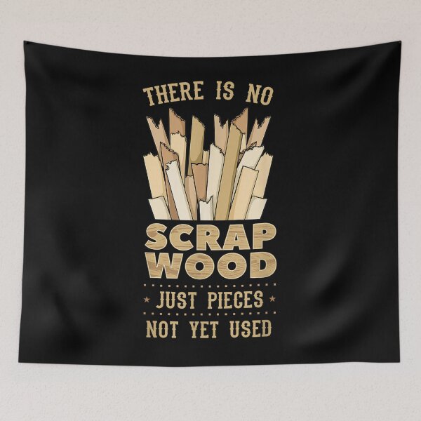Item preview, There Is No Scrap Wood Woodworking Carpenter Woodworker designed and sold by hoangminhSHOP.