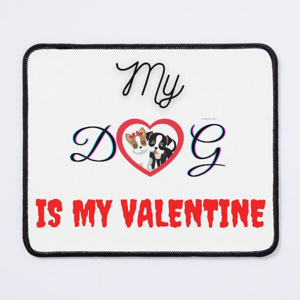 Item preview, my dog is my valentine dogs dog valentine puppy designed and sold by Tshirtk.