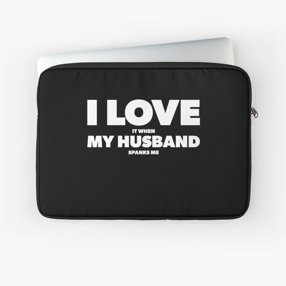 I Love It When My Husband spanks me Poster for Sale by