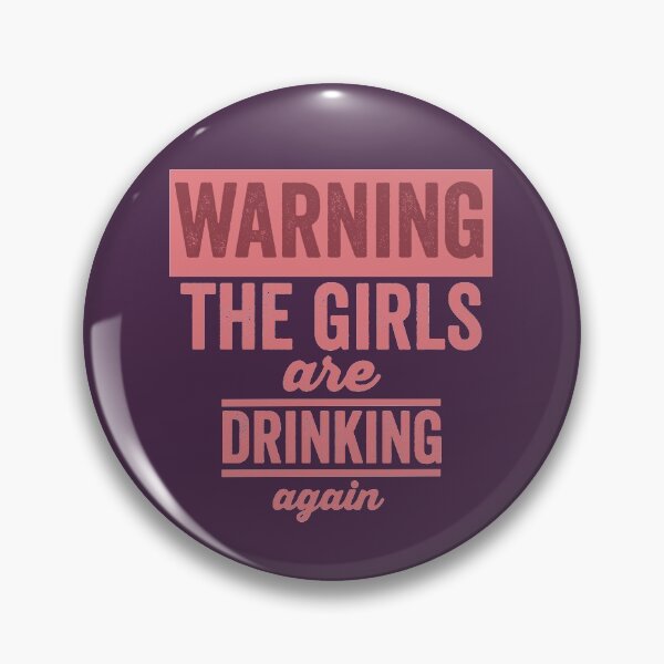 Item preview, Warning The Girls Are Drinking Again designed and sold by Color-Sparkle.