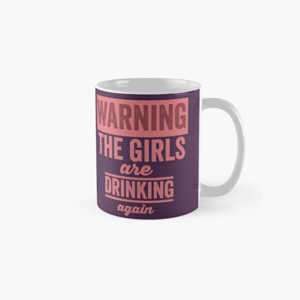 Warning The Girls Are Drinking Coffee Mug - Funny Coffee Mugs For