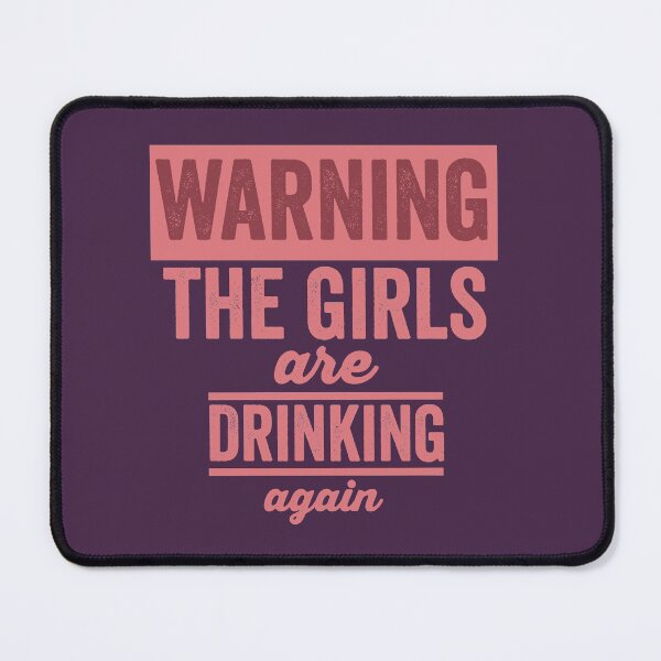 Item preview, Warning The Girls Are Drinking Again designed and sold by Color-Sparkle.