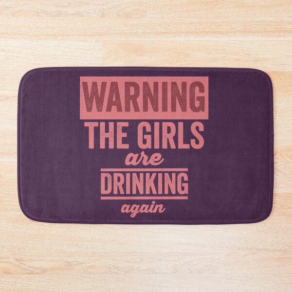 Item preview, Warning The Girls Are Drinking Again designed and sold by Color-Sparkle.