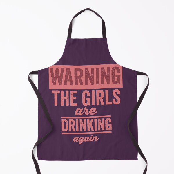 Item preview, Warning The Girls Are Drinking Again designed and sold by Color-Sparkle.