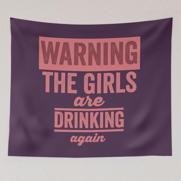 Item preview, Warning The Girls Are Drinking Again designed and sold by Color-Sparkle.