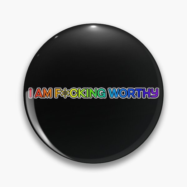 Item preview, I AM F*CKING WORTHY designed and sold by Ed-Designs-Art.