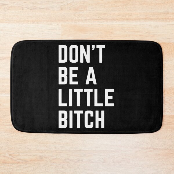 Item preview, Don't Be A Little Bitch reminder designed and sold by KingsManKind.