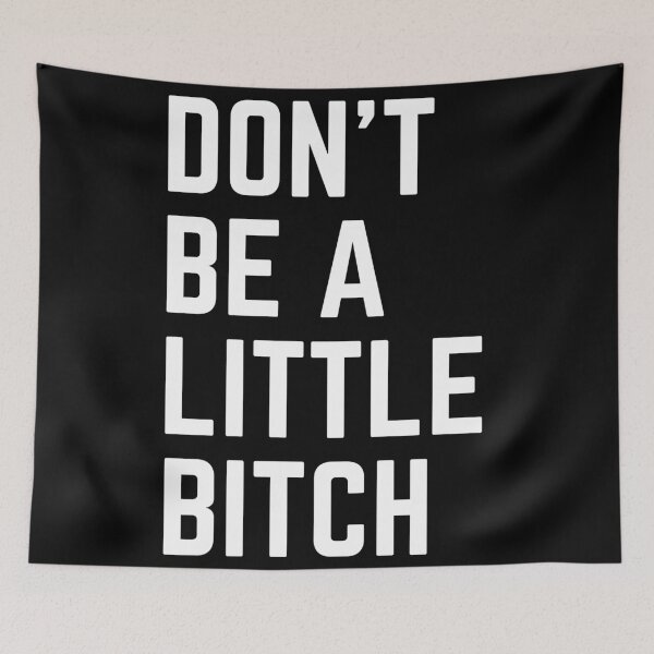 Item preview, Don't Be A Little Bitch reminder designed and sold by KingsManKind.
