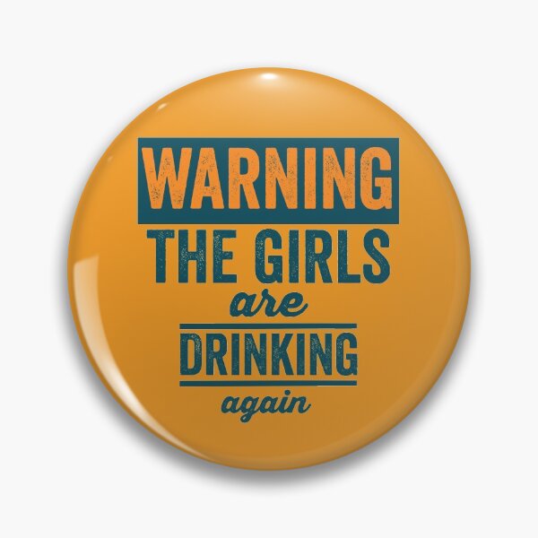 Item preview, Warning The Girls Are Drinking Again designed and sold by Color-Sparkle.
