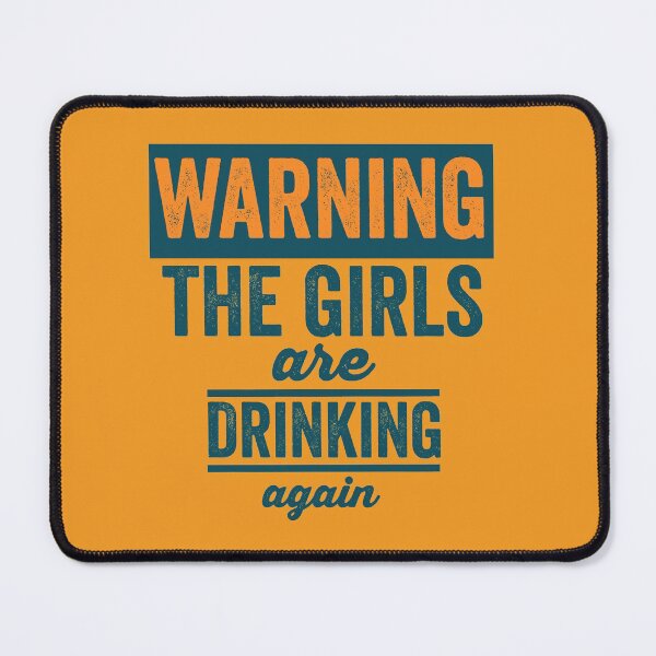 Item preview, Warning The Girls Are Drinking Again designed and sold by Color-Sparkle.