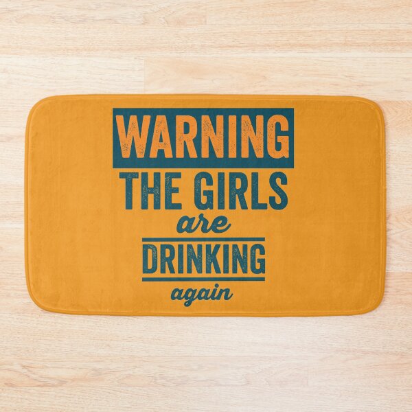 Item preview, Warning The Girls Are Drinking Again designed and sold by Color-Sparkle.