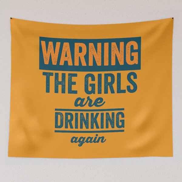 Item preview, Warning The Girls Are Drinking Again designed and sold by Color-Sparkle.