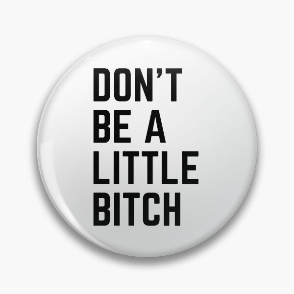 Item preview, Don't Be A Little Bitch reminder 4 designed and sold by KingsManKind.