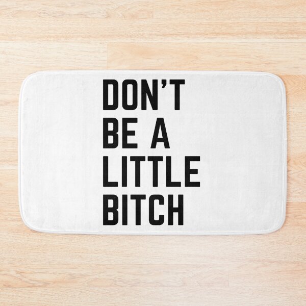 Item preview, Don't Be A Little Bitch reminder 4 designed and sold by KingsManKind.