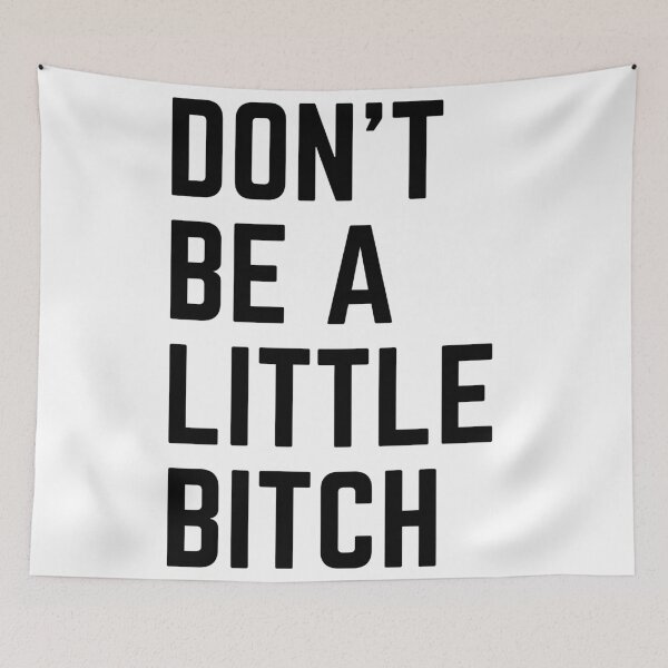 Item preview, Don't Be A Little Bitch reminder 4 designed and sold by KingsManKind.