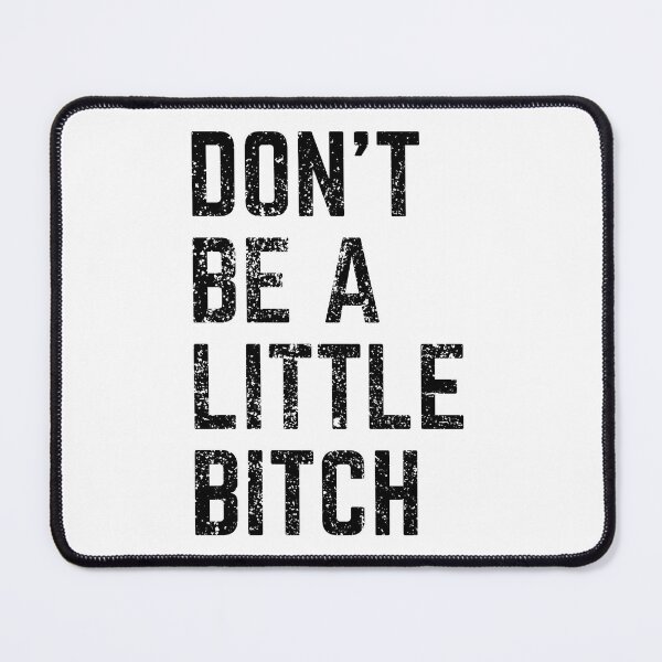 Item preview, Don't Be A Little Bitch reminder 5 designed and sold by KingsManKind.
