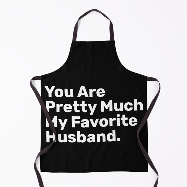 Item preview, You Are Pretty Much My Favorite Husband designed and sold by BopleDesigns.