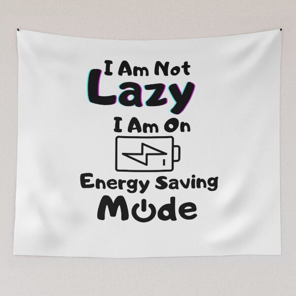 Item preview, I Am Not Lazy I Am On Energy Saving Mode designed and sold by ATWAK.