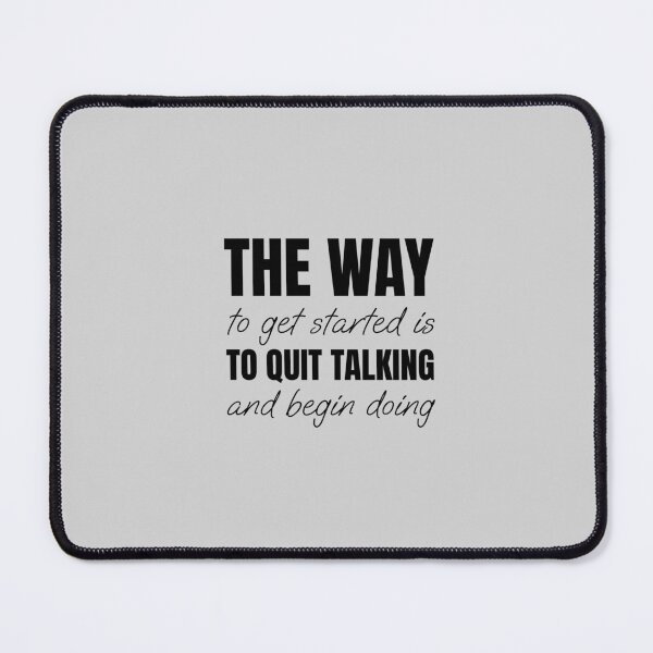 Item preview, The way to get started is to quit talking and begin doing designed and sold by Minimalist Quotes and Sayings.