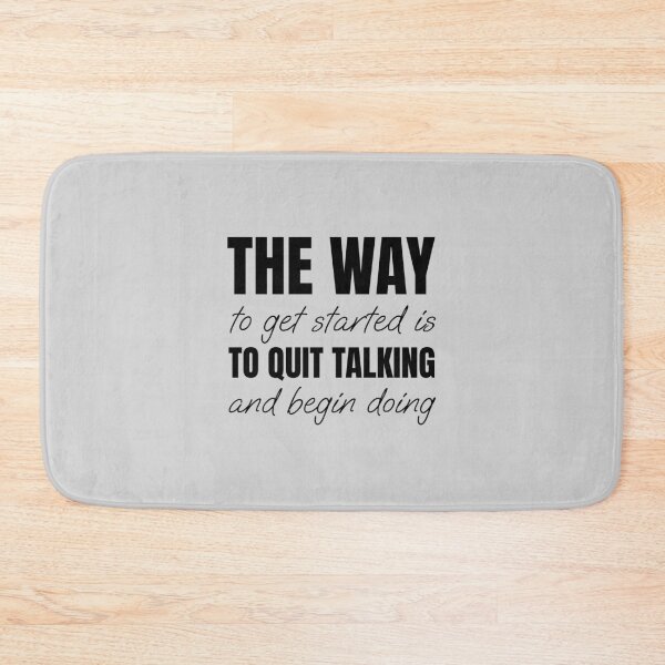 Item preview, The way to get started is to quit talking and begin doing designed and sold by Minimalist Quotes and Sayings.