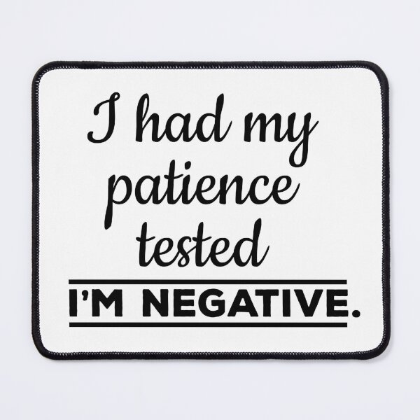 Item preview, I Had My Patience Tested I'm Negative Funny Saying designed and sold by Color-Sparkle.