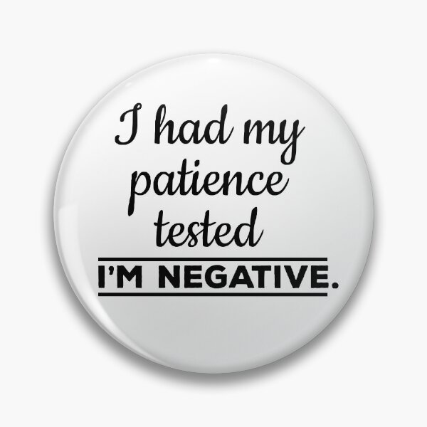 Item preview, I Had My Patience Tested I'm Negative Funny Saying designed and sold by Color-Sparkle.