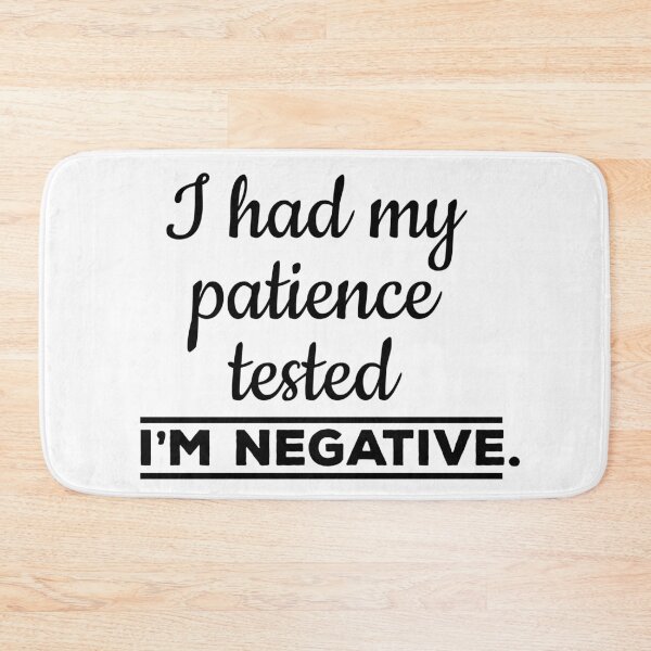 Item preview, I Had My Patience Tested I'm Negative Funny Saying designed and sold by Color-Sparkle.