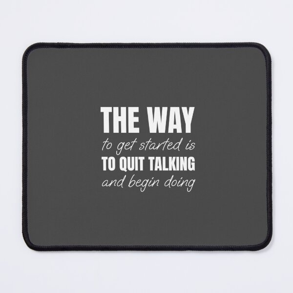 Item preview, The way to get started is to quit talking and begin doing designed and sold by Minimalist Quotes and Sayings.