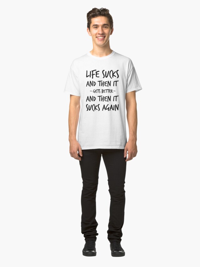 my life sucks t shirt