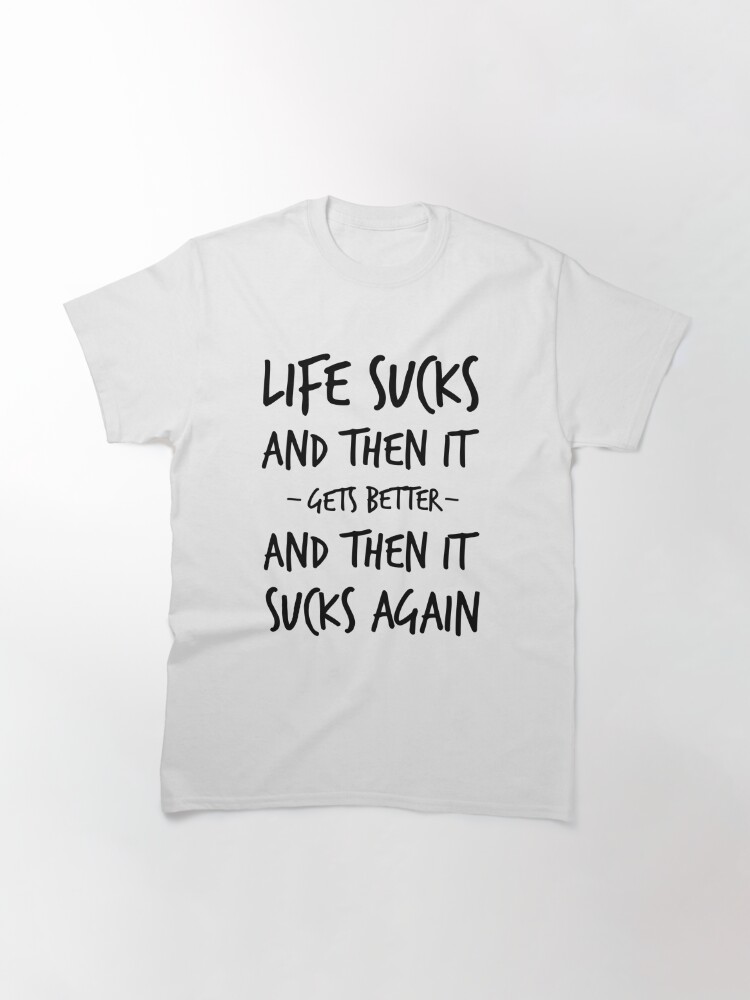 my life sucks t shirt