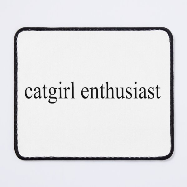 Item preview, The Catgirl Enthusiast designed and sold by alolanoak.