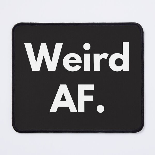 Item preview, Weird AF White Design Weirdo Strange Awkward Humorous  designed and sold by LGbubble.