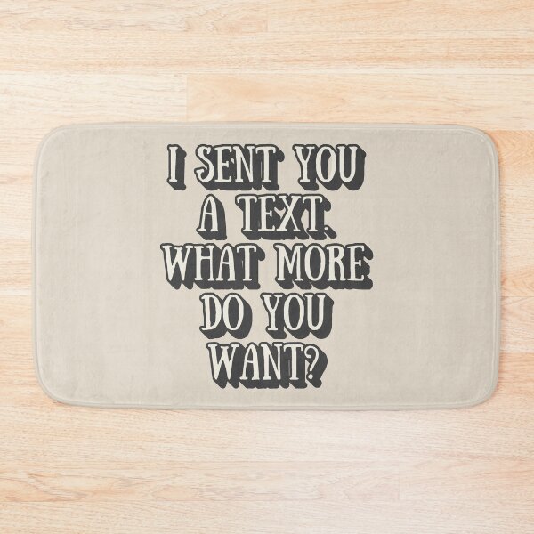 Item preview, I Sent You A Text. What More Do You Want? Funny Sarcastic Love Valentine's Relationship Design Slogan designed and sold by TrulyEpoque.