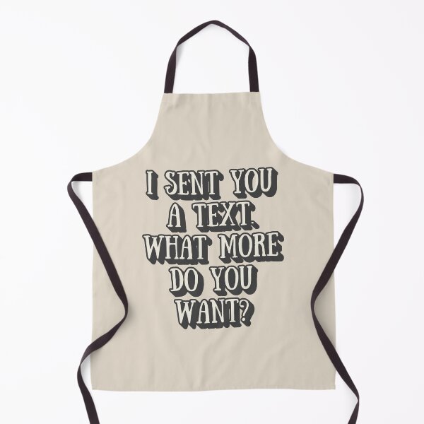 Item preview, I Sent You A Text. What More Do You Want? Funny Sarcastic Love Valentine's Relationship Design Slogan designed and sold by TrulyEpoque.