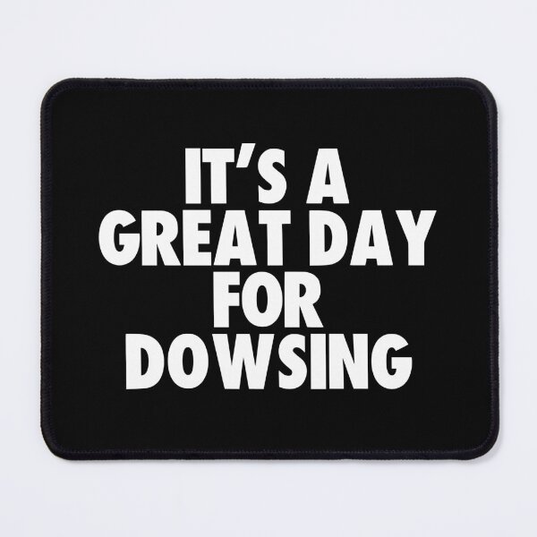 Item preview, It's a Great Day for Dowsing designed and sold by kindxinn.
