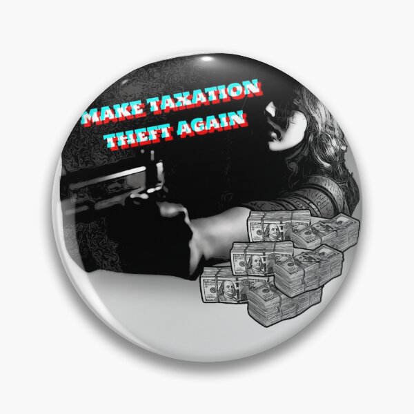 Item preview, Make Taxation Theft Again Design designed and sold by VandJStore.