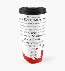 Gladiator - My name is Maximus Decimus Meridius... Travel Mug