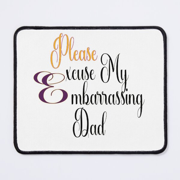 Item preview, Please Excuse My Embarrassing Dad funny designed and sold by fouadaghilas.