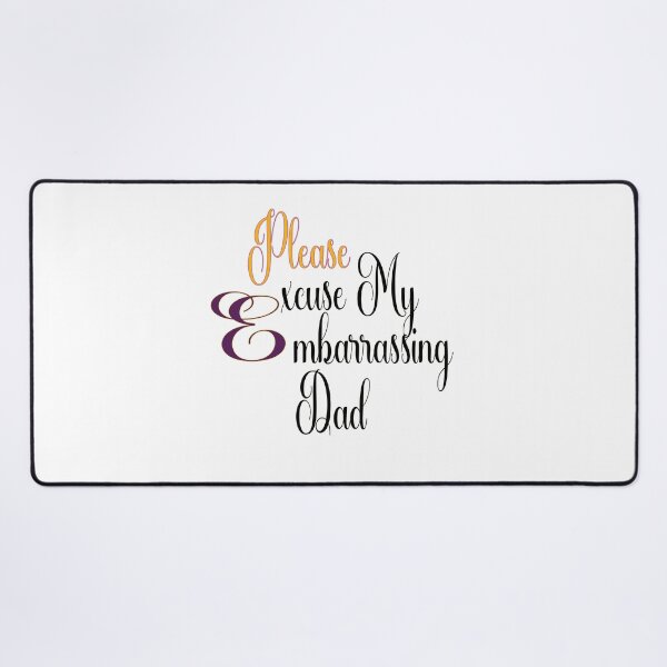 Item preview, Please Excuse My Embarrassing Dad funny designed and sold by fouadaghilas.