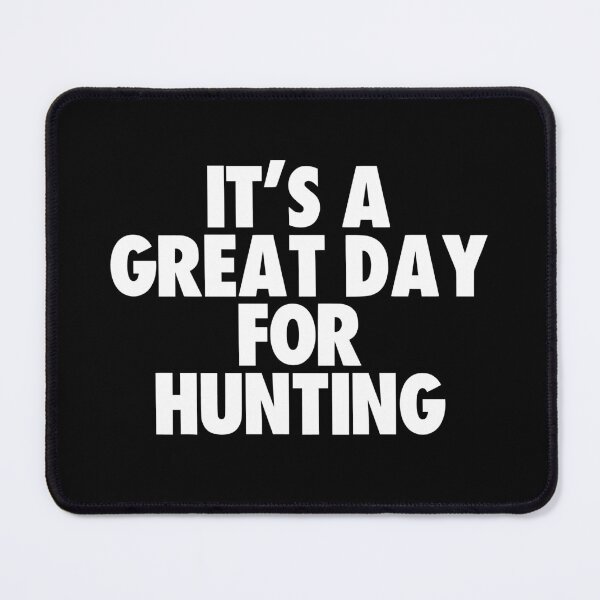 Item preview, It's a Great Day for Hunting designed and sold by kindxinn.