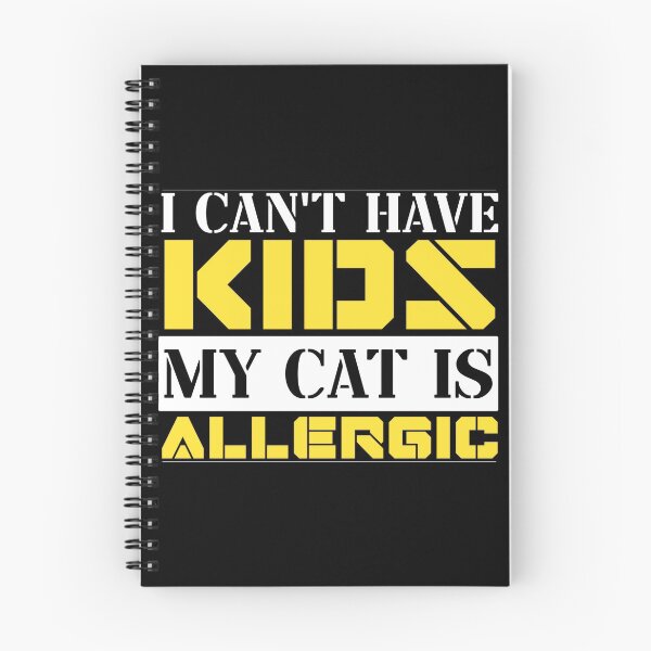Item preview, I Cant Have Kids My Cat Is Allergic designed and sold by FurioInc.