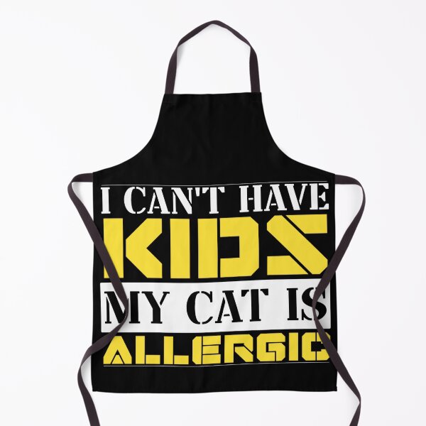 Item preview, I Cant Have Kids My Cat Is Allergic designed and sold by FurioInc.