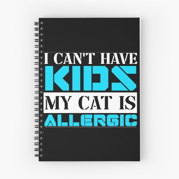 Item preview, I Cant Have Kids My Cat Is Allergic designed and sold by FurioInc.