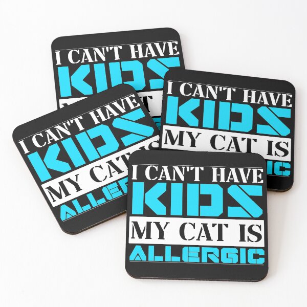 Item preview, I Cant Have Kids My Cat Is Allergic designed and sold by FurioInc.