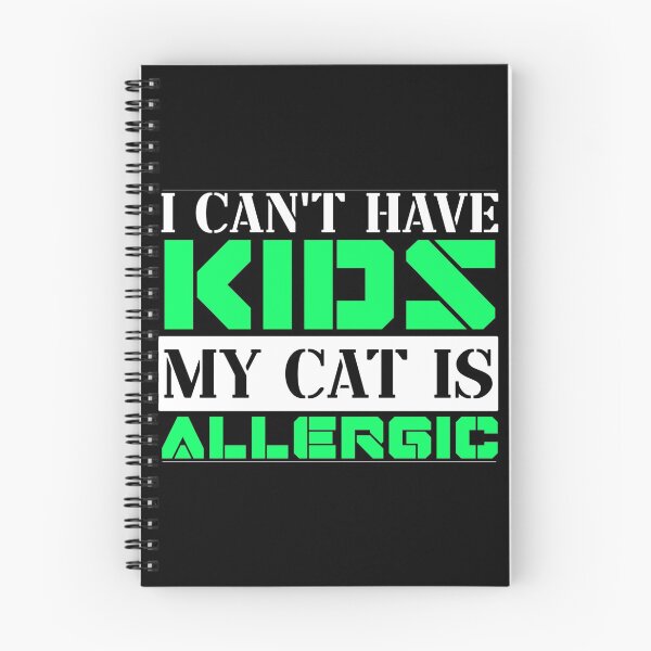 Item preview, I Cant Have Kids My Cat Is Allergic designed and sold by FurioInc.