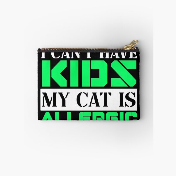 Item preview, I Cant Have Kids My Cat Is Allergic designed and sold by FurioInc.